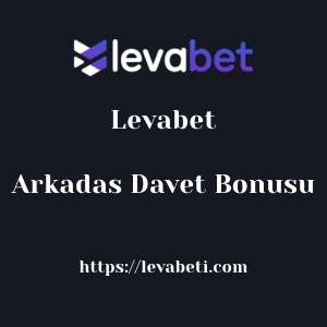 Levabet Arkadas Davet Bonusu