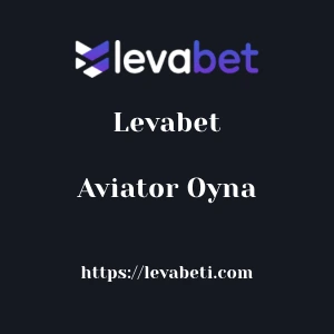 Levabet Aviator Oyna