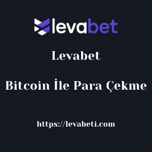 Levabet Bitcoin İle Para Çekme