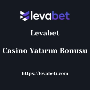 Levabet Casino Yatırım Bonusu