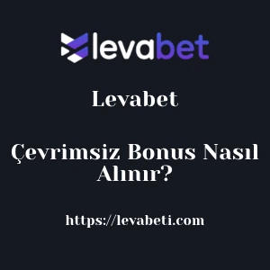 Levabet Çevrimsiz Bonus Nasıl Alınır?