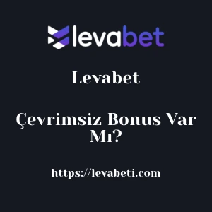 Levabet Çevrimsiz Bonus Var Mı?