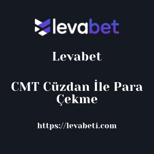 Levabet CMT Cüzdan İle Para Çekme