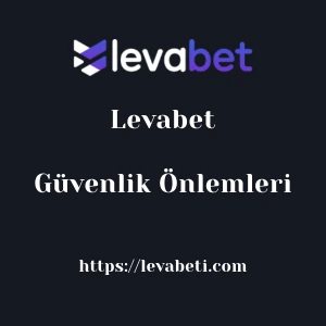 Levabet Güvenlik Önlemleri