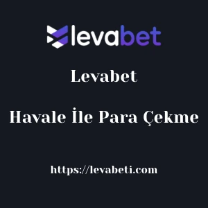 Levabet Havale İle Para Çekme