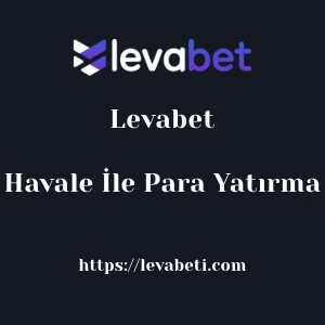 Levabet Havale İle Para Yatırma