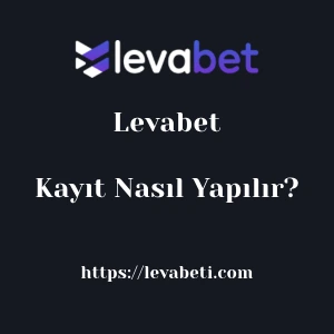 Levabet Kayıt Nasıl Yapılır?