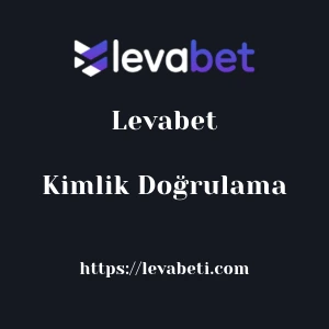 Levabet Kimlik Doğrulama