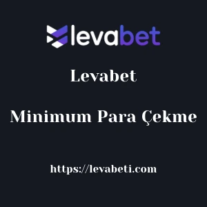 Levabet Minimum Para Çekme