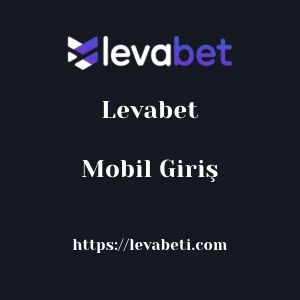 Levabet Mobil Giriş