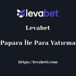 Levabet Papara İle Para Yatırma