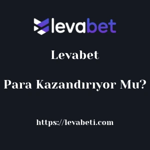 Levabet Para Kazandırıyor Mu?