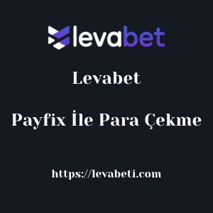 Levabet Payfix İle Para Çekme