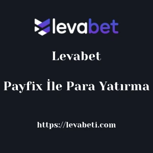 Levabet Payfix İle Para Yatırma