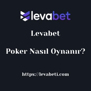 Levabet Poker Nasıl Oynanır?