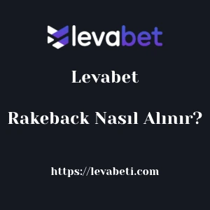Levabet Rakeback Nasıl Alınır?