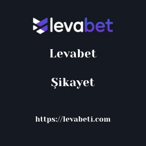 Levabet Şikayet