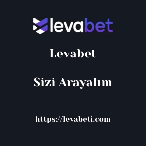 Levabet Sizi Arayalım
