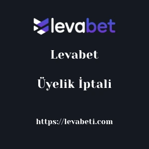 Levabet Üyelik İptali