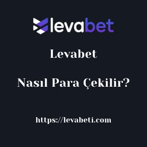 Levabet'dan Nasıl Para Çekilir?